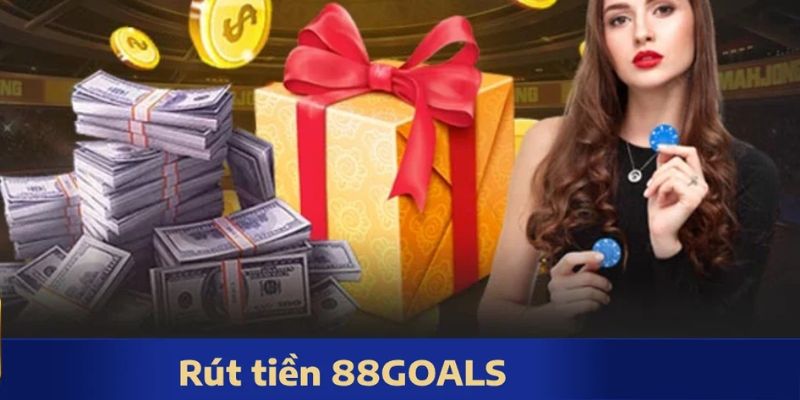 Tại sao cần hiểu rõ quy trình rút tiền 88GOALS